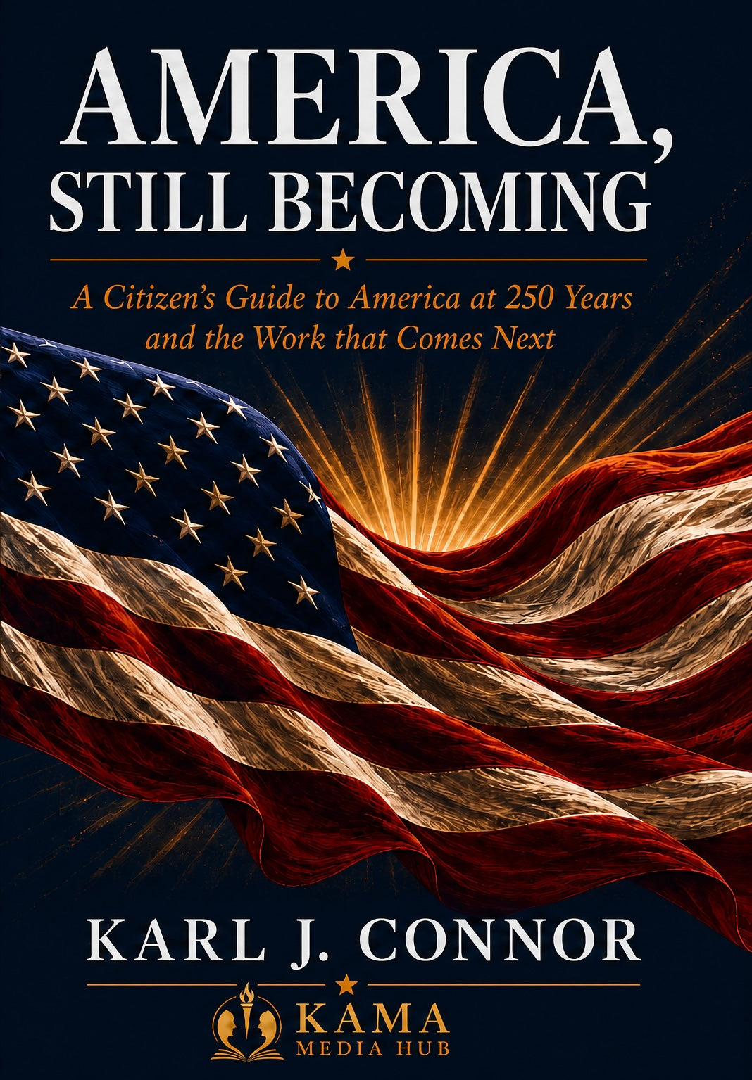 Cover of America, Still Becoming by Karl J. Connor